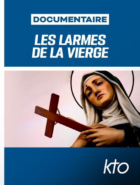 KTO - Les Larmes de la Vierge