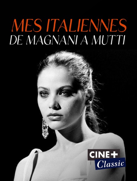 Ciné+ Classic - Nos Italiennes, de Magnani à Muti