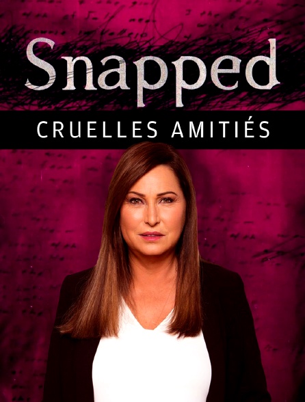 Snapped : Cruelles amitiés