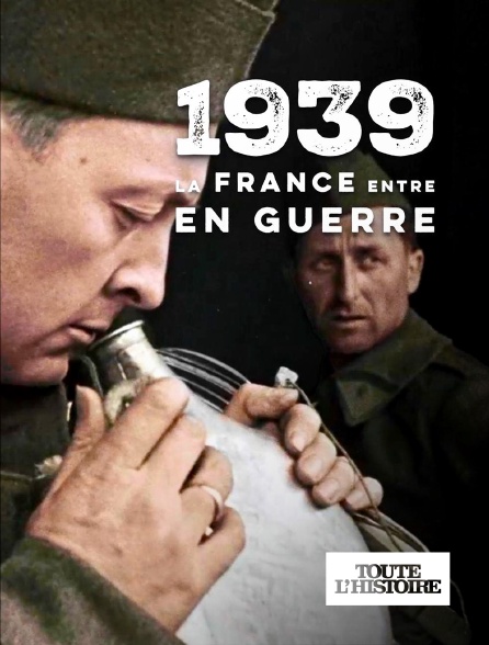 Toute l'Histoire - 1939, la France entre en guerre