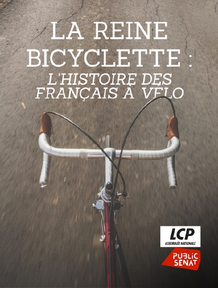 LCP Public Sénat - La reine bicyclette : l'histoire des Français à vélo