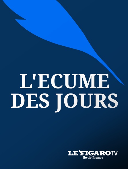 Le Figaro TV Île-de-France - L'écume des jours