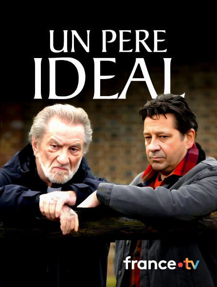 france.tv - Un père idéal