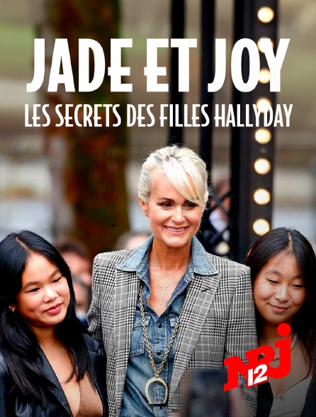 NRJ 12 - Jade et Joy : les secrets des filles Hallyday