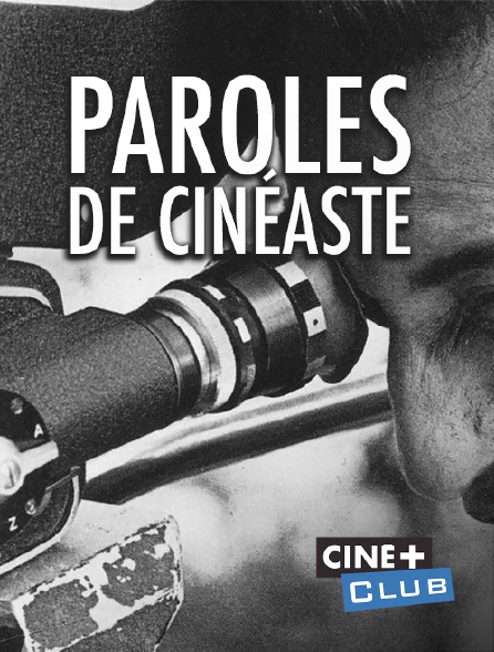 Ciné+ Club - Paroles de cinéastes