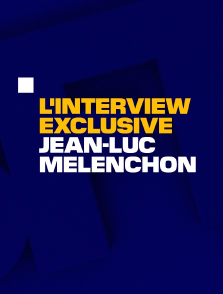 L'interview exclusive : Jean-Luc Mélenchon