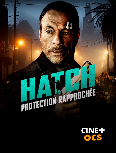 CINÉ Cinéma - Hatch : Protection rapprochée