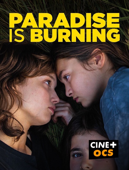 CINÉ Cinéma - Paradise Is Burning