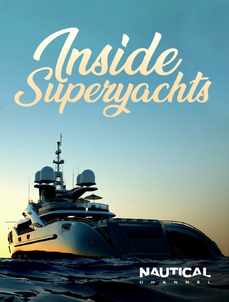 Nautical Channel - Inside Superyachts