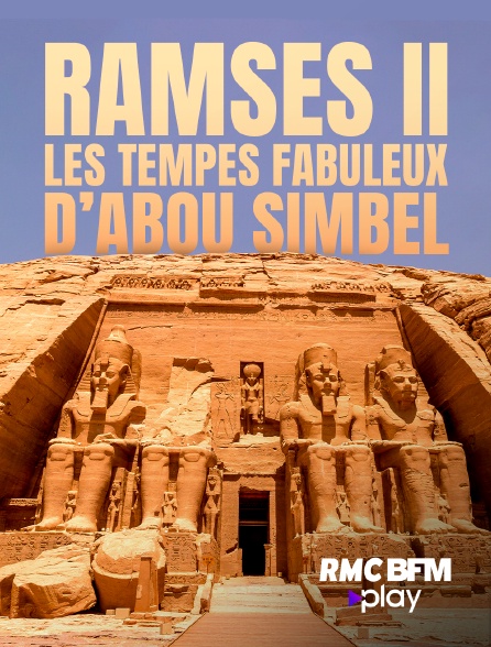 RMC BFM Play - Ramsès II : les temples fabuleux d’Abou Simbel