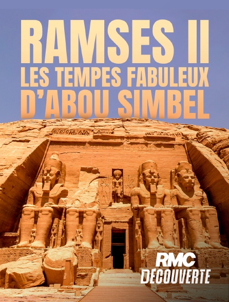 RMC Découverte - Ramsès II : les temples fabuleux d’Abou Simbel