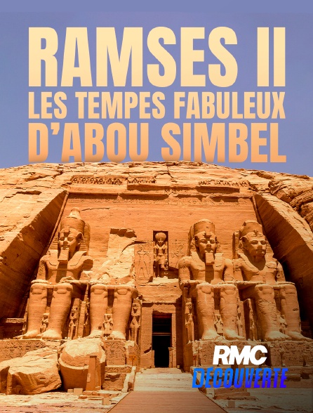 RMC Découverte - Ramsès II : les temples fabuleux d’Abou Simbel en replay