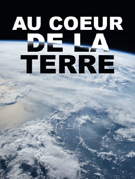 Au coeur de la terre