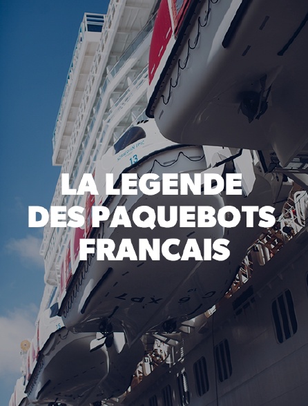 La légende des paquebots français