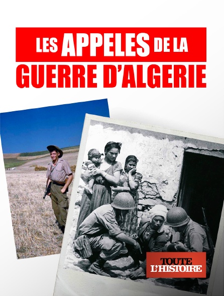 Toute l'Histoire - Les appelés de la guerre d'Algérie