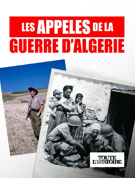 Toute l'Histoire - Les appelés de la guerre d'Algérie