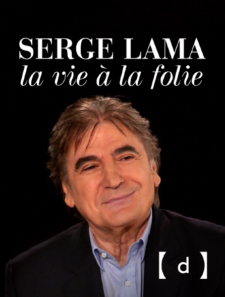 France TV Docs - Serge Lama, la vie à la folie