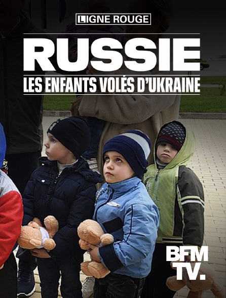 BFMTV - Russie : les enfants volés d'Ukraine