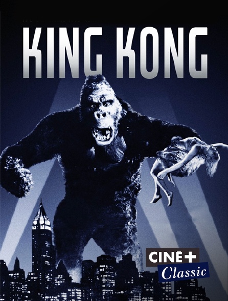 Ciné+ Classic - King Kong (version intégrale)