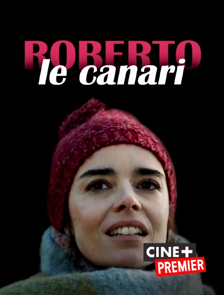 Ciné+ Premier - Roberto le canari