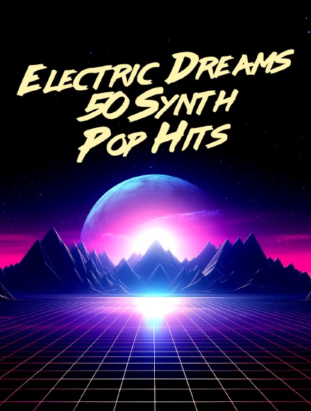 Electric Dreams: 50 Synth-Pop Hits