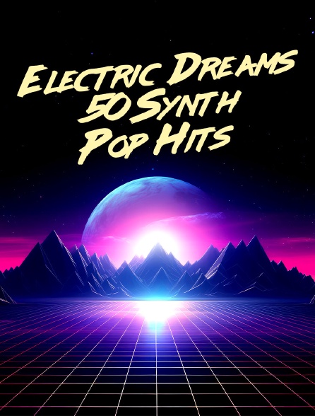 Electric Dreams: 50 Synth-Pop Hits