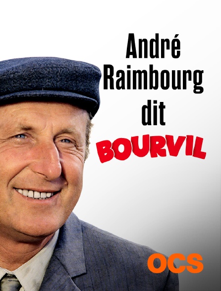 OCS - André Raimbourg dit Bourvil