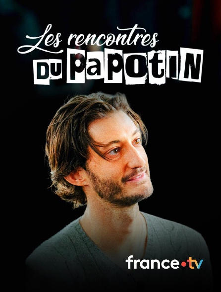 france.tv - Les rencontres du Papotin