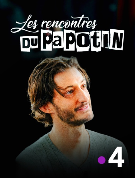 France 4 - Les rencontres du Papotin