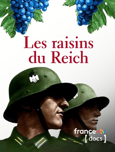 France TV Docs - Les raisins du Reich