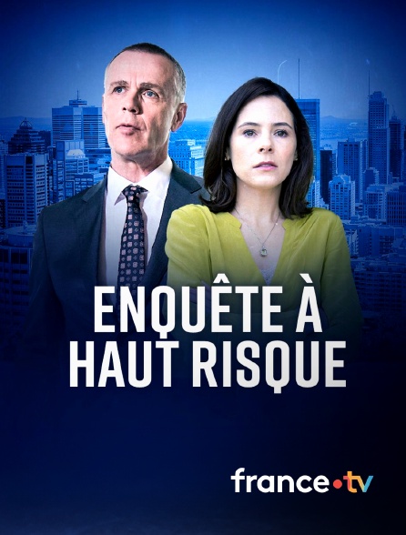 france.tv - Enquête à haut risque en replay