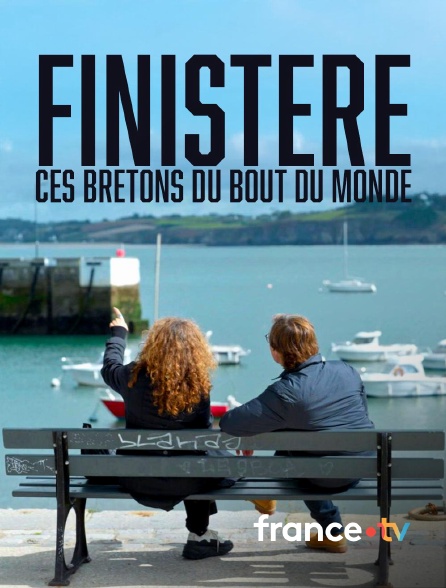 france.tv - Finistère, ces bretons du bout du monde