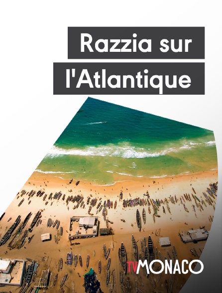 TV Monaco - Razzia sur l'Atlantique