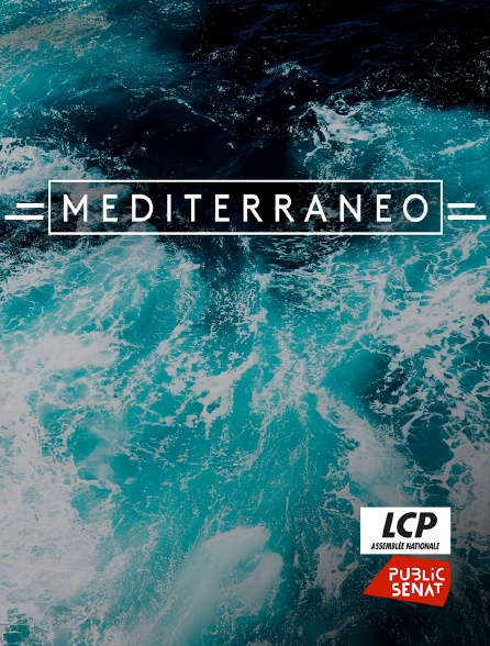 LCP Public Sénat - Mediterraneo