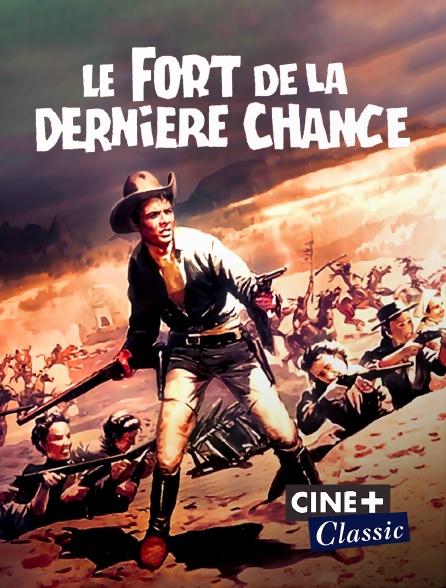 Ciné+ Classic - Le fort de la dernière chance