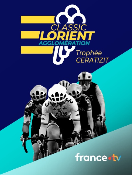 france.tv - UCI World Tour Féminin - Classic Lorient Agglomération Ceratizit 2025