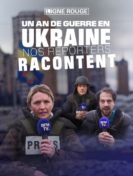 Un an de guerre en Ukraine, nos reporters racontent