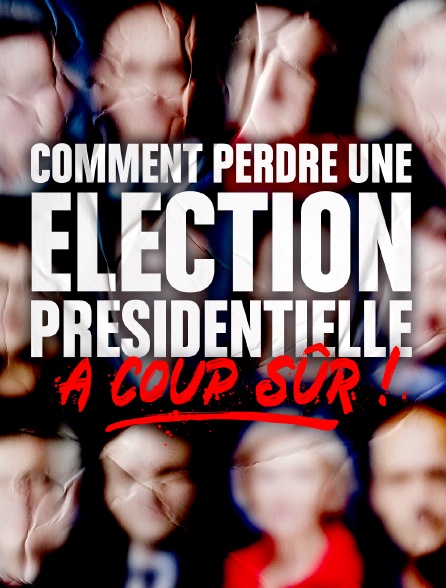 Comment perdre une élection présidentielle à coup sûr !