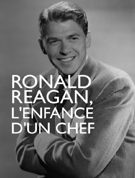 Ronald Reagan, l'enfance d'un chef