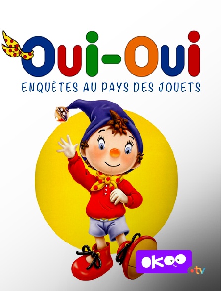 Okoo - Oui-Oui, enquêtes au Pays des jouets