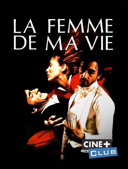 Ciné+ Club - La femme de ma vie