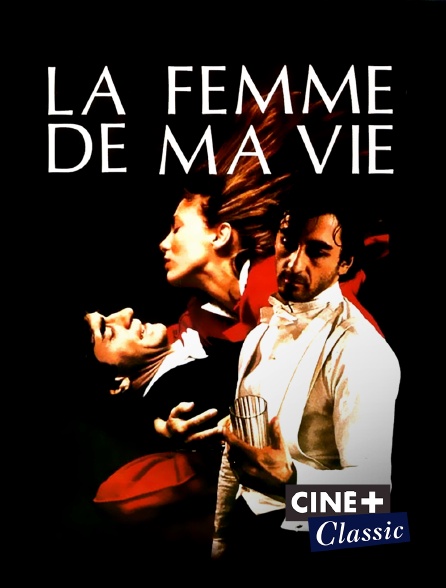 Ciné+ Classic - La femme de ma vie