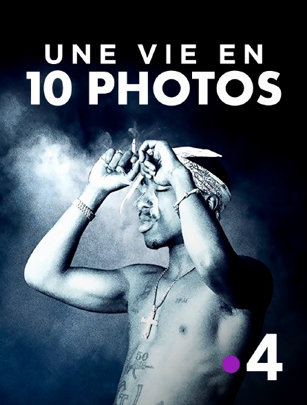 France 4 - Une vie en 10 photos