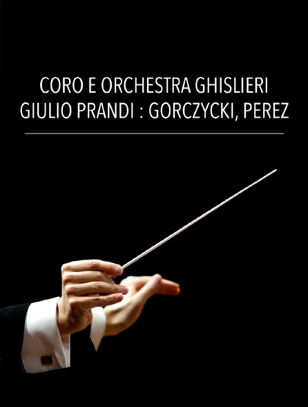 Coro e Orchestra Ghislieri, Giulio Prandi : Gorczycki, Perez