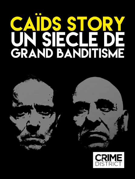 Crime District - Caïds story, un siècle de grand banditisme en replay