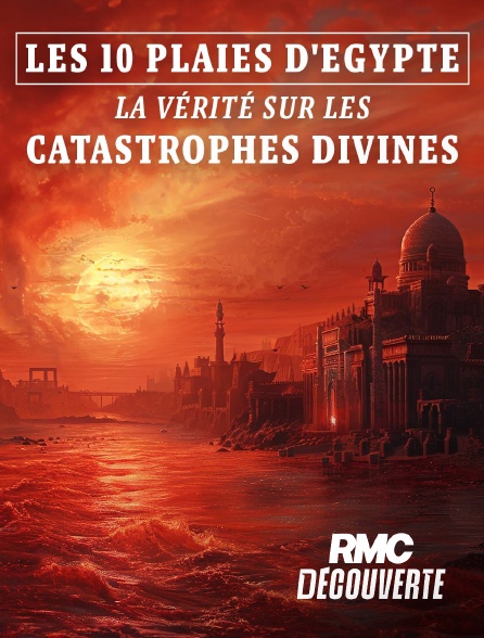 RMC Découverte - 10 plaies d'Egypte : la vérité sur les catastrophes divines