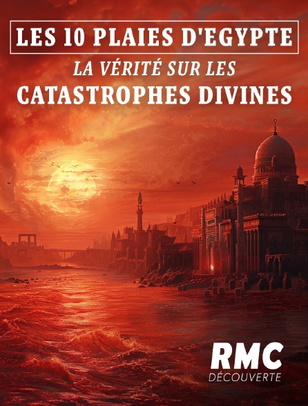 RMC Découverte - 10 plaies d'Egypte : la vérité sur les catastrophes divines