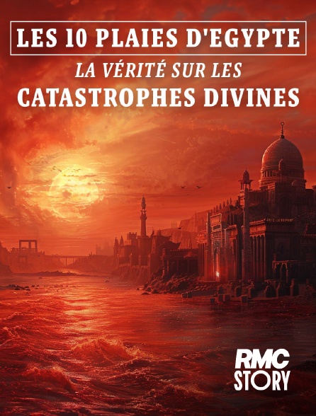 RMC Story - 10 plaies d'Egypte : la vérité sur les catastrophes divines
