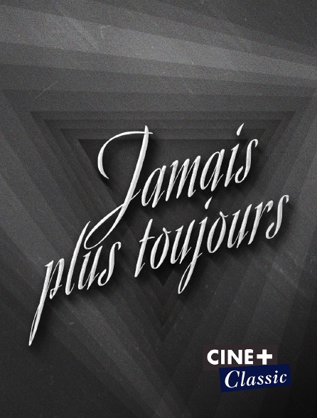 Ciné+ Classic - Jamais plus toujours