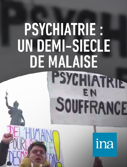 INA - Psychiatrie : un demi-siècle de malaise